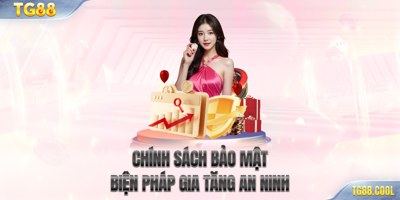 Chính sách bảo mật - Biện pháp gia tăng an ninh
