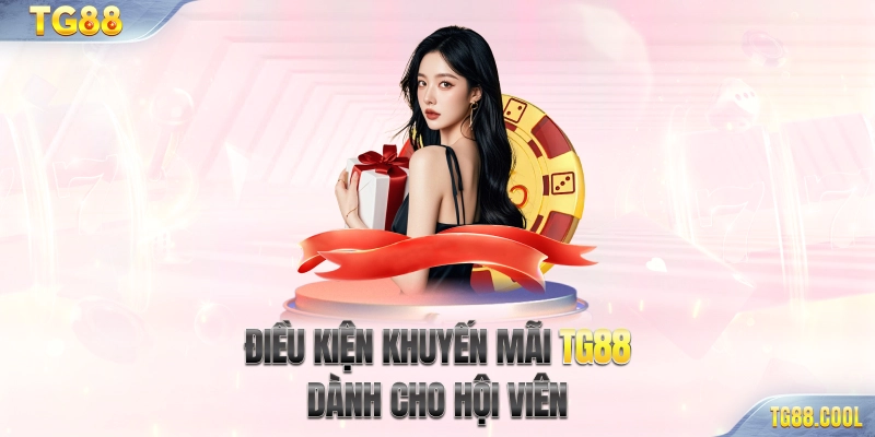 Điều kiện khuyến mãi TG88 dành cho hội viên