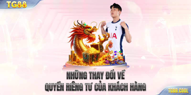 Những thay đổi về quyền riêng tư của khách hàng