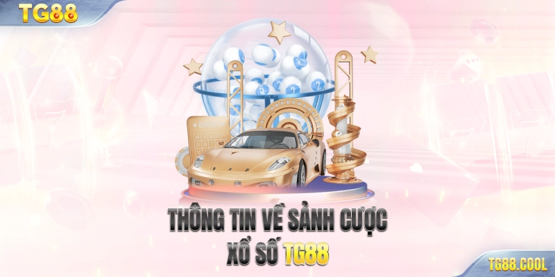 Thông tin về sảnh cược Xổ số TG88
