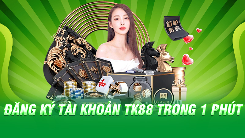 Đăng ký tài khoản TK88 trong 1 phút