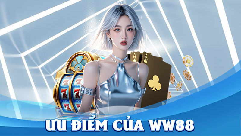 Ưu Điểm Của WW88 – Lý Do Khiến Hàng Triệu Người Chơi Tin Tưởng Và Lựa Chọn