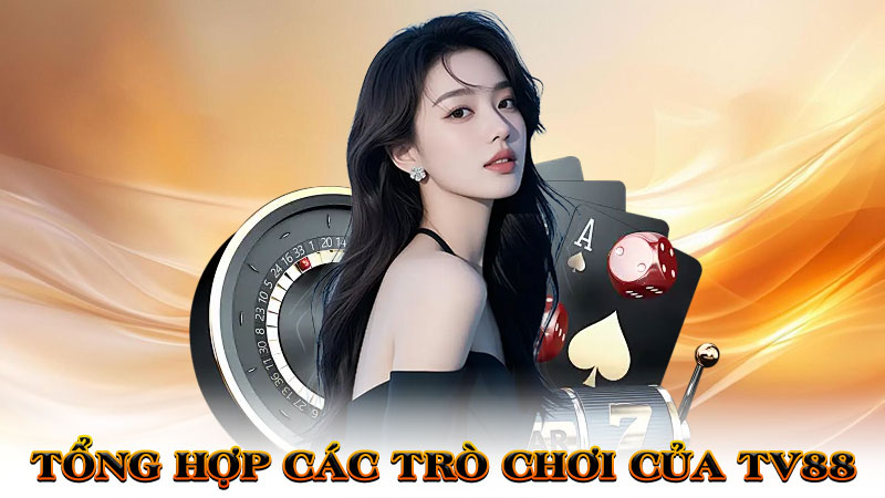 Tổng Hợp Các Trò Chơi Của TV88 – Vũ Trụ Giải Trí Đỉnh Cao Cho Dân Cá Cược