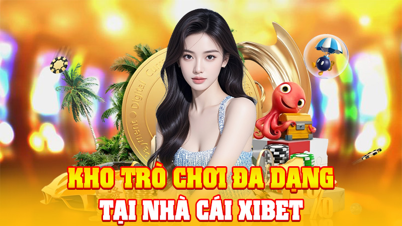Kho Trò Chơi Đa Dạng Tại Nhà Cái XIBET