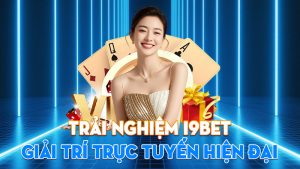Trải Nghiệm I9BET Giải Trí Trực Tuyến Hiện Đại
