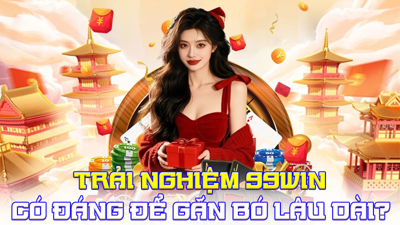 99WIN Phù Hợp Với Những Ai