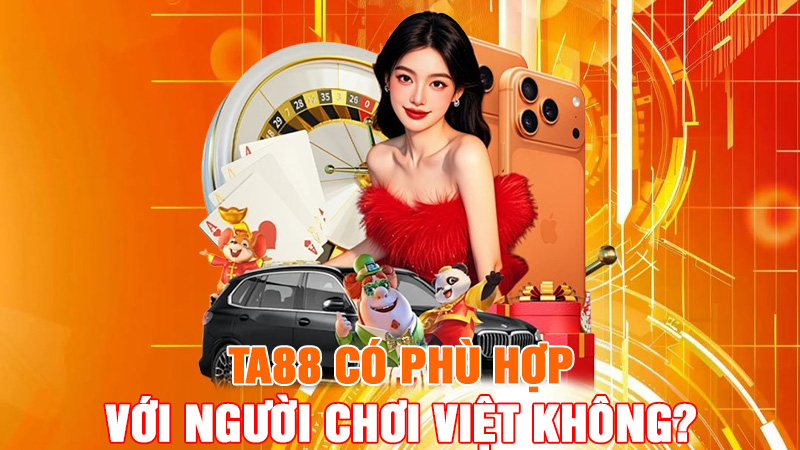 TA88 Có Phù Hợp Với Người Chơi Việt Không?